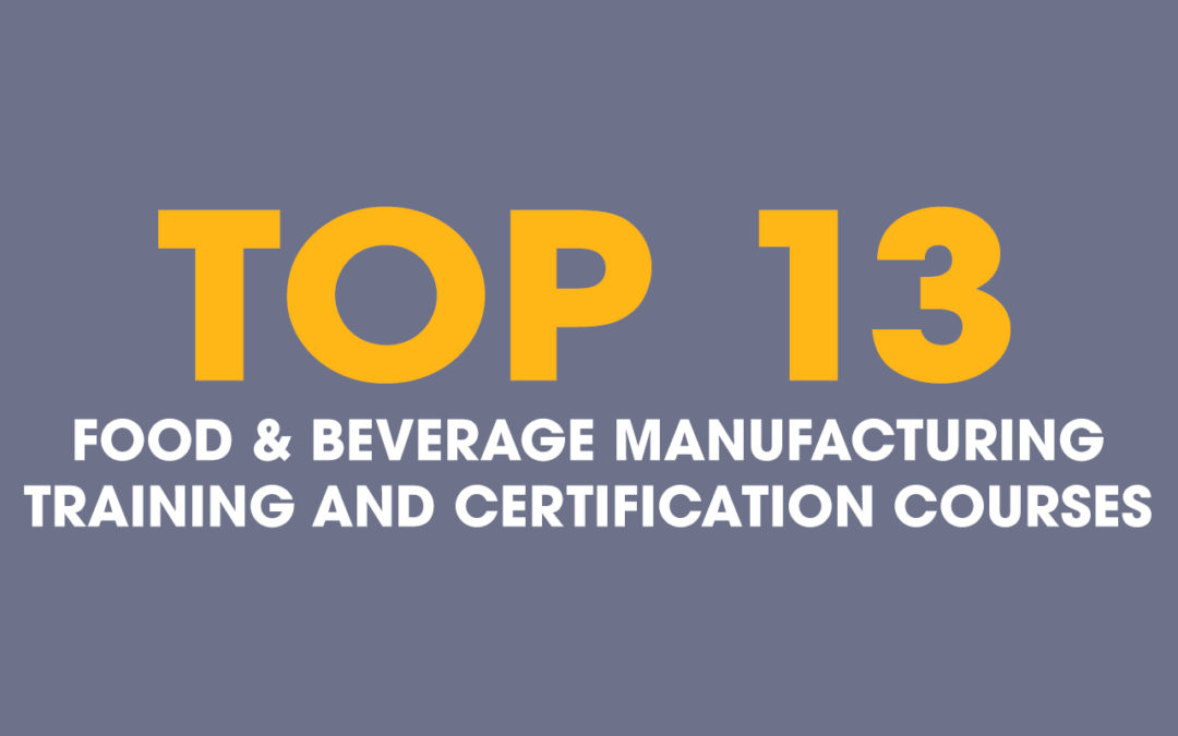 Top 13 Food & Beverage Manufacturing Training & Certification Courses