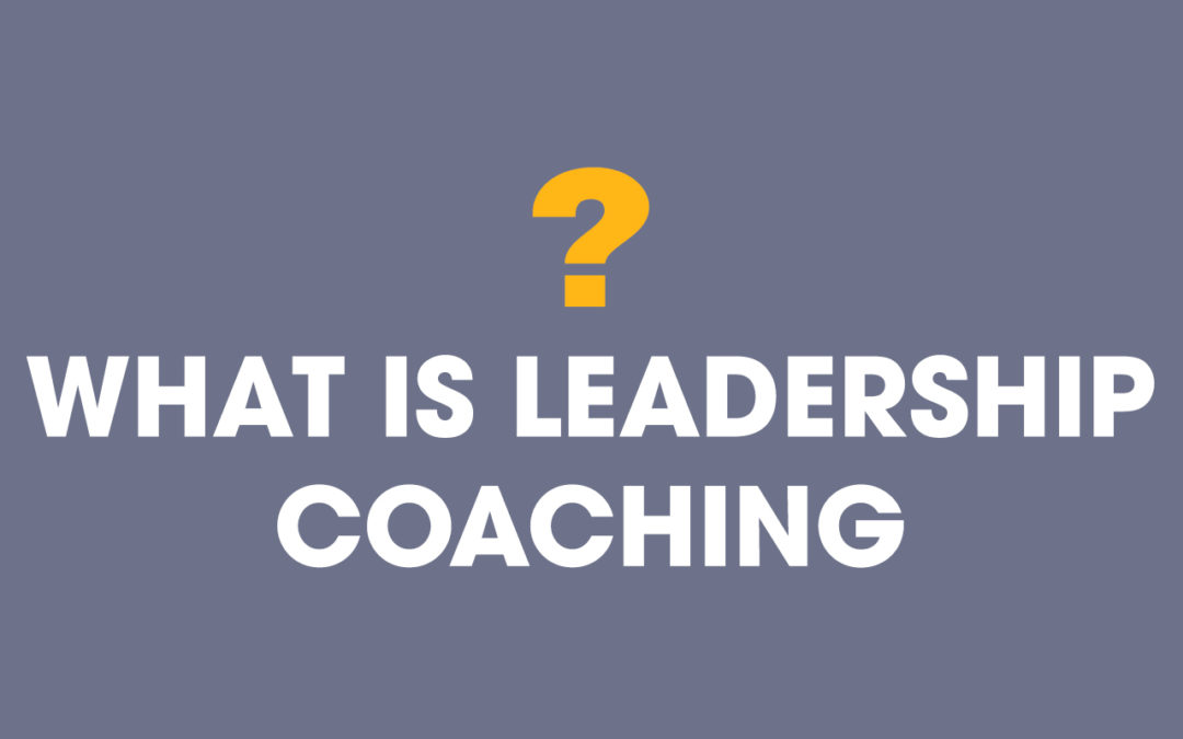 What is Leadership Coaching?